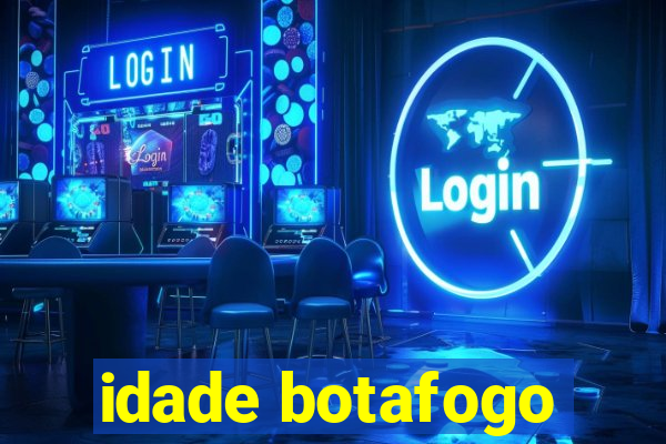 idade botafogo